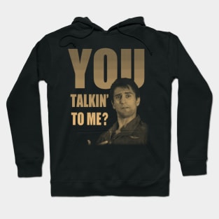 You Talkin' To Me? Hoodie